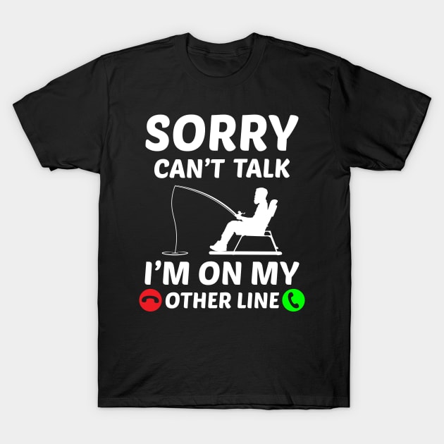 sorry can't talk i'm on my other line T-Shirt by teenices